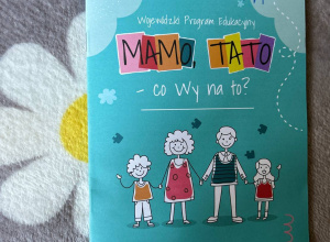 Wojewódzki Program Edukacyjny "Mamo, tato- co Wy na to?"- grupa IV,V,VI